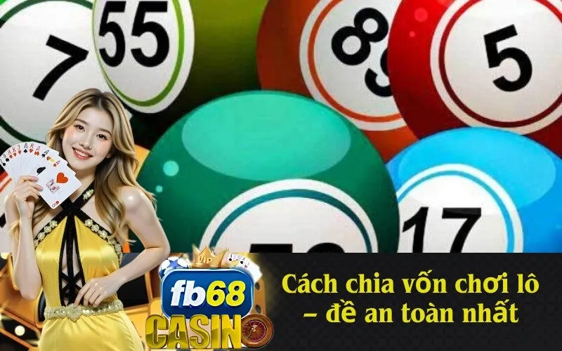 Cách chia vốn chơi lô – đề an toàn nhất