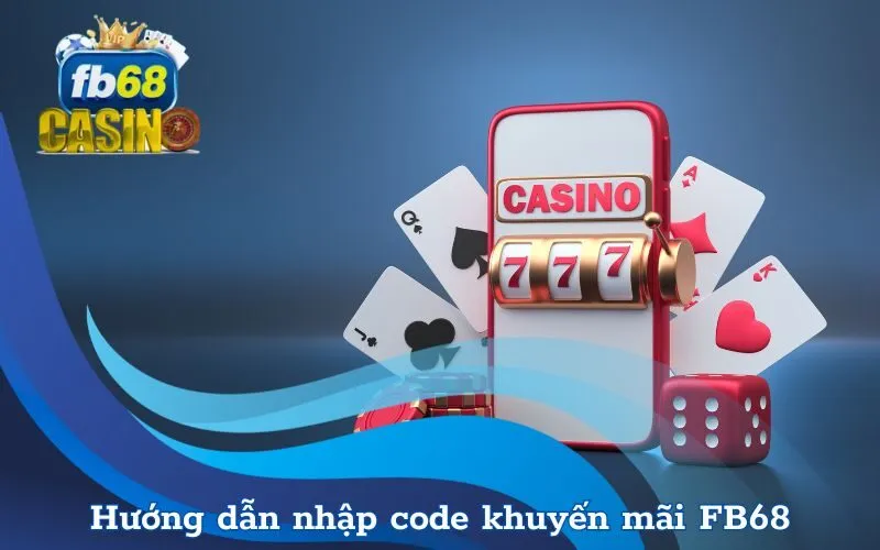 Hướng dẫn nhập code khuyến mãi FB68