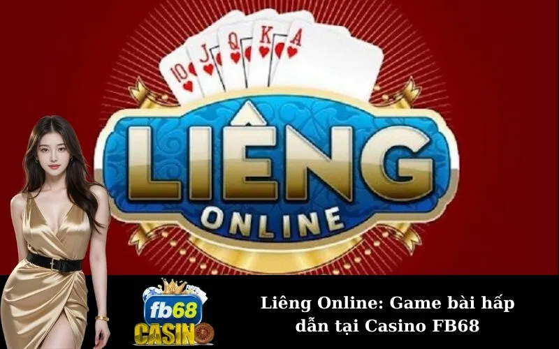 Liêng Online: Game bài hấp dẫn tại Casino FB68