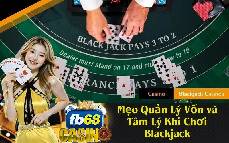 Mẹo Quản Lý Vốn và Tâm Lý Khi Chơi Blackjack