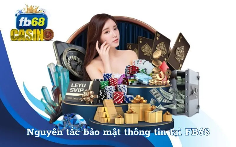 Nguyên tắc bảo mật thông tin tại FB68